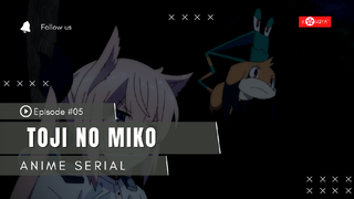 Toji No Miko - Episode #05 ( Sub Bahasa Indonesia )
