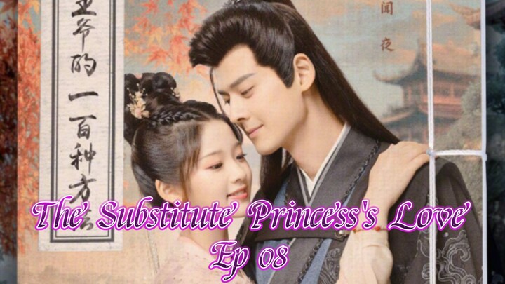 🇨🇳 The Substitute Princess's Love Ep 08 (Eng sub)2024