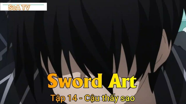 Sword Art Tập 14 - Cậu thấy sao