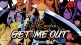 [BLEACH AMV] NO RESOLVE - GET ME OUT !!