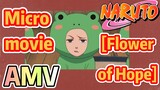 [NARUTO]  AMV | Micro movie  [Flower of Hope]