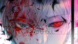 [MAD]Kisah pembunuhan dan penebusan <Tokyo Ghoul>|<Unravel>