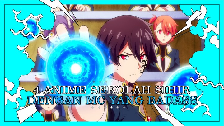 4 Anime Bertema Sekolah Sihir Dengan MC Yang Badass!!!