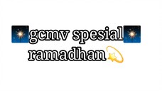 gcmv collab vidio(spesial ramadhan)