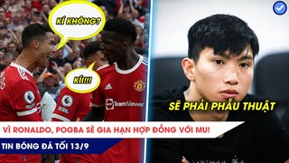 TIN BÓNG ĐÁ TỐI 13/9: Vì Ronaldo, Pogba GIA HẠN hợp đồng với MU! Văn Hậu làm phẫu thuật lớn?