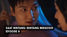 Saat Bintang-Bintang Bergosip Episode 8 Subtitle Indonesia