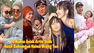 Ada Leslar! Berikut 10 Nama Unik Anak Artis Hasil Gabungan Dari Nama Orang Tua