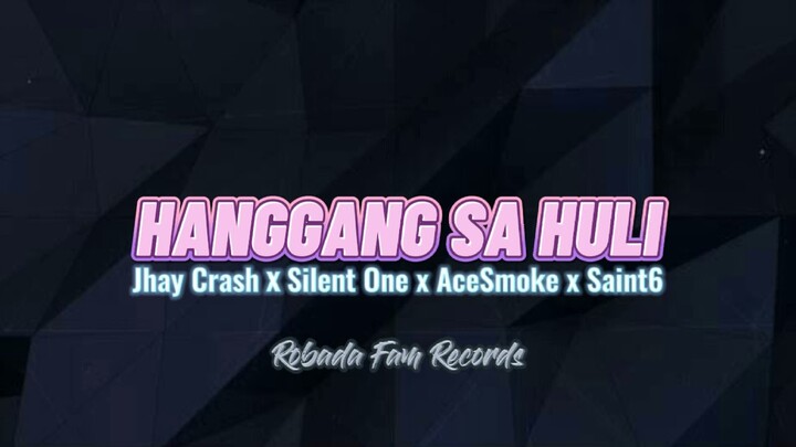 HANGGANG SA HULI - JHAY CRASH x SILENT ONE x ACESMOKE x SAINT6 (OFFICIAL AUDIO)
