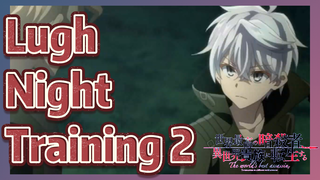 [Reincarnated Assassin]Clips|Lugh Night Training 2