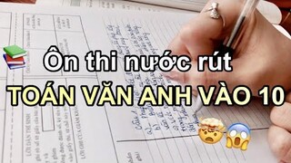 Cách Ôn thi nước rút Toán Văn Anh trước kì thi vào 10