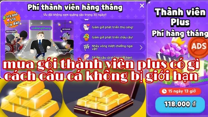 PLAY TOGETHER | nhận quà bảo trì mua gói thành viên plus có gì? cách câu cá không bị giới hạn