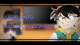 || Magic Kaito React to || Conan/Shinichi (1/2) ||