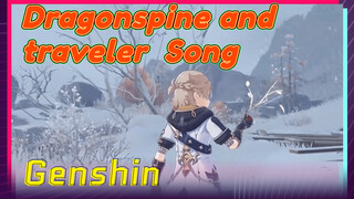 Dragonspine and traveler Song