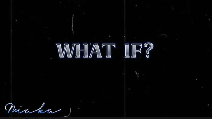 "WHAT IF? "