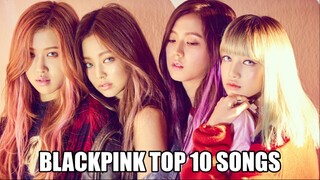 Top 10 BLACKPINK Best Songs