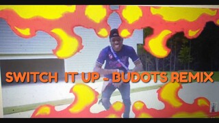 SWITCH IT UP -FT.LAVAADO [ BUDOTS ] A.M.C - BOYS - REMIX