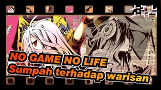 NO GAME NO LIFE|[Zero]Sumpah terhadap warisan