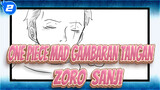 One Piece MAD Gambaran Tangan 
Zoro & Sanji_2
