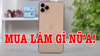 Tư vấn điện thoại: Mua làm gì iPhone 11 Pro Max nữa?