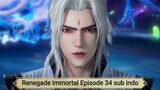 Renegade Immortal Episode 34 sub indo