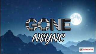 GONE - NSYNC (LYRICS)