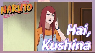 Hai, Kushina