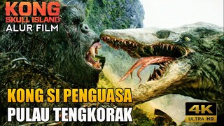 KERA RAKSASA PENGUASA PULAU TENGKORAK‼️ALUR CERITA FILM KONG SKULL ISLAND