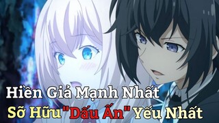 "Hiền Giả Mạnh Nhất Sở Hữu Dấu Ấn Yếu Nhất Tập 1" | Tóm Tắt Anime Hay