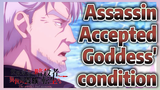 Assassin Accepted Goddess' condition