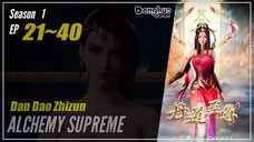 【Dan Dao Zhongshi】 Season 1 EP 21~40 Alchemy Supreme | Donghua - 1080P