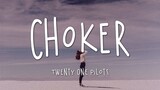 twenty one pilots - Choker (Lyrics)