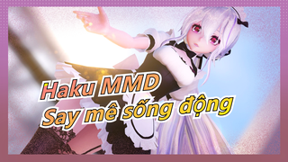 [Haku MMD] Maid Haku - Say mê sống động