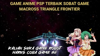 Game Anime PSP Terbaik MACROSS TRIANGLE FRONTIER | Berbeda Dari Game Robot Lainnya Ini Lebih Seru