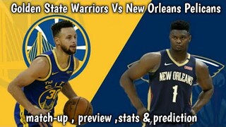 Golden State Warriors Vs New Orleans Pelicans | Preview , Match-up , Stats & Prediction