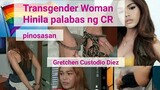 SOGIE BILL/Gretchen Custodio Diez/Transgender Woman hindi pinayagan gumamit ng LADIES CR