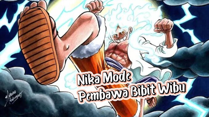 Banyak Temanku Yang Terjun Ke Dunia Wibu Karena Nika Mode (One Piece)