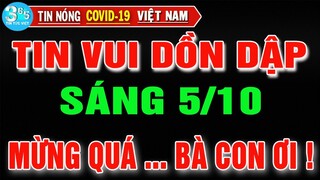 Tin Nóng Covid-19 Mới Nhất Sáng Ngày 5/10/2021 | Dịch Virus Corona ở Việt Nam Mới Nhất Hôm Nay.