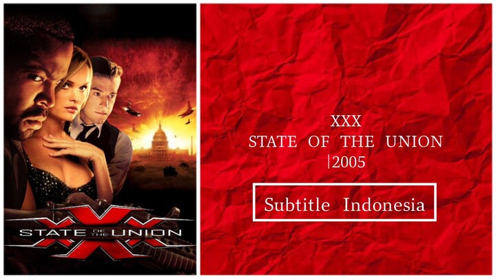 XXX:STATE OF THE UNION 2005|Movie (Subtitle Indonesia)