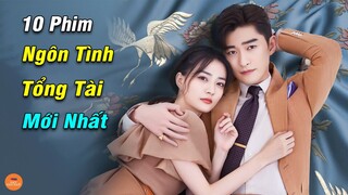 Top 10 Phim Ngôn Tình Hiện Đại Trung Quốc Thể Loại Tổng Tài Bá Đạo Hay Nhất Đã Lên Sóng Đầu Năm 2021