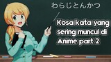 Kosa Kata Bahasa Jepang yang Sering Kita denger di Anime Part 2