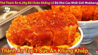 Thử Thách Ăn 6,2 Kg Đồ Chiên Khổng Lồ Độ Khó Cao Nhất Giới Mukbang | Review Con Người Và Cuộc Sống