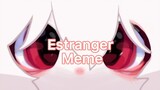 【มีมแอนิเมชั่น】Estranger meme