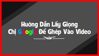 Hướng Dẫn Lấy Giọng Chị Google Auto Dễ [2020]