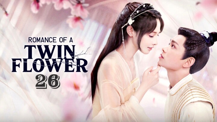 Romance of a Twin Flower Episode 26◾Eng Sub ◾ (2023)