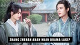 Perkembangan Baru Zhang Zhehan, Kembali Main Drama? 🎥