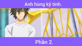 Anh hùng kĩ tính p2