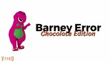 Barney Error  Chocolate Edition