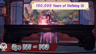 100.000 Years of Refining Qi | 121 - 140 Sub Indo