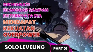 DIREMEHKAN DAN DITUMBALKAN TERNYATA DIA MENDAPATKAN KEKUATAN OVERPOWER - SOLO LEVELING | PART 1