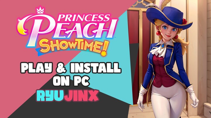 Princess Peach Showtime! Update! Play & Install on PC with Ryujinx Emulator